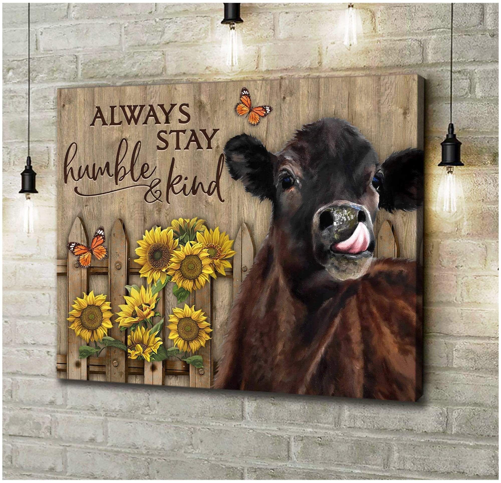 Always Stay Humble And Kind Cow Wall Art Canvas Gift For Family, Wall Art Decor, Canvas Print, Home Decor