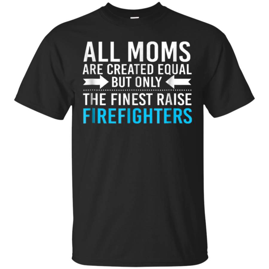 AGR All Moms Are Equal Fireman Firefighter Shirt