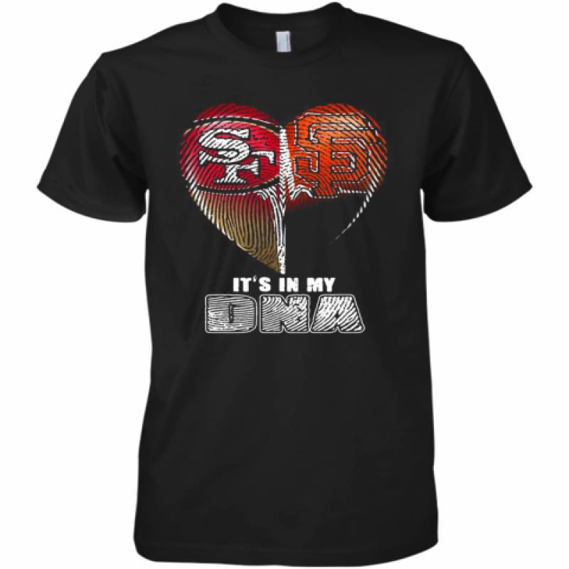 San Francisco 49Ers And San Francisco Giants It'S In My Dna Hearts Premium Men's T-Shirt