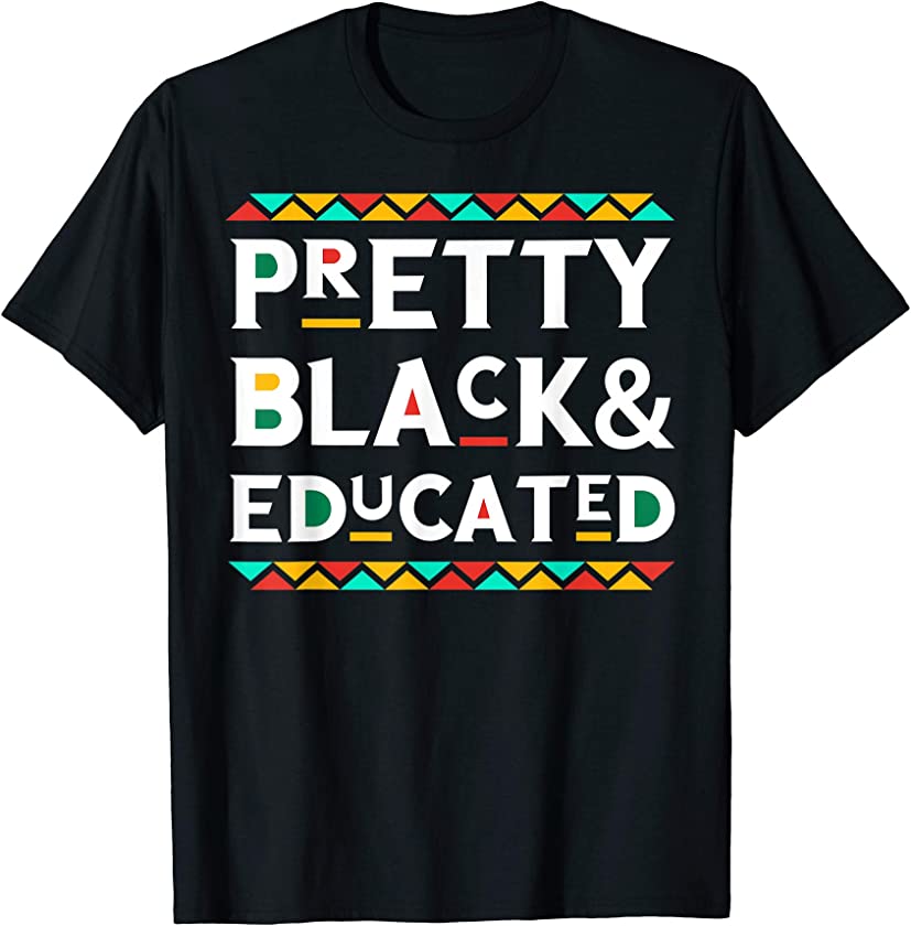 Pretty Black & Educated African American T Shirt T-Shirt