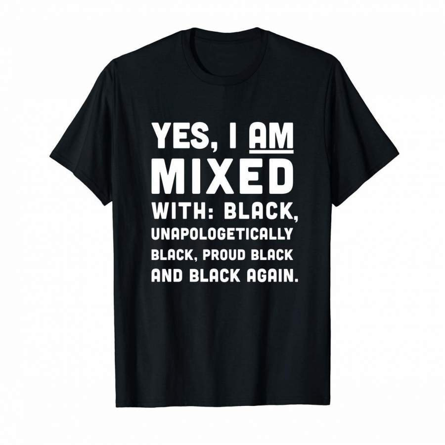 Yes I AM Mixed Black Power History T-shirt