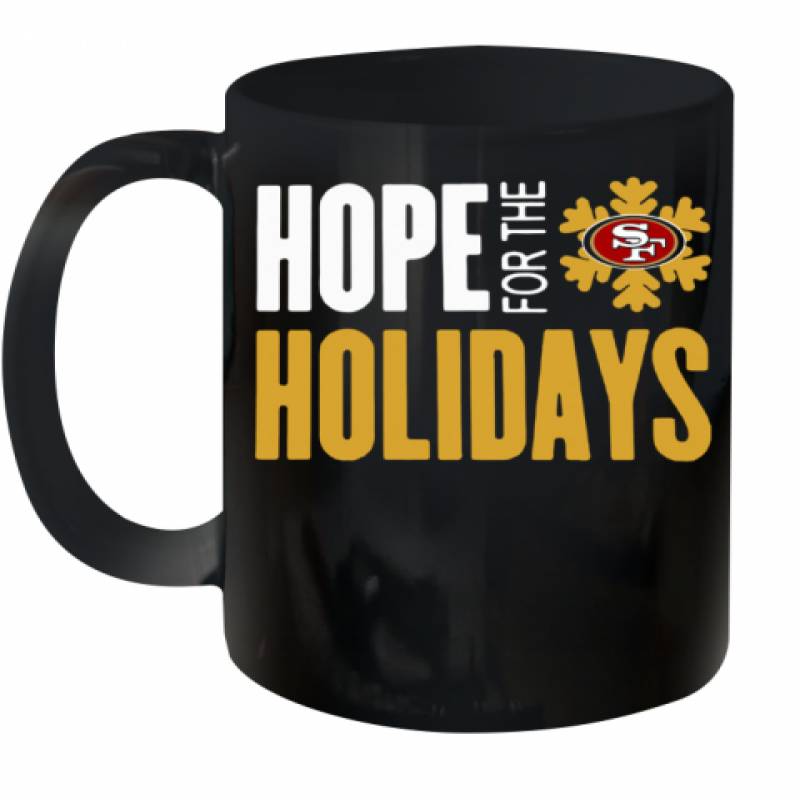 Hope For The Holiday San Francisco 49Ers 2020 Ceramic Mug 11oz