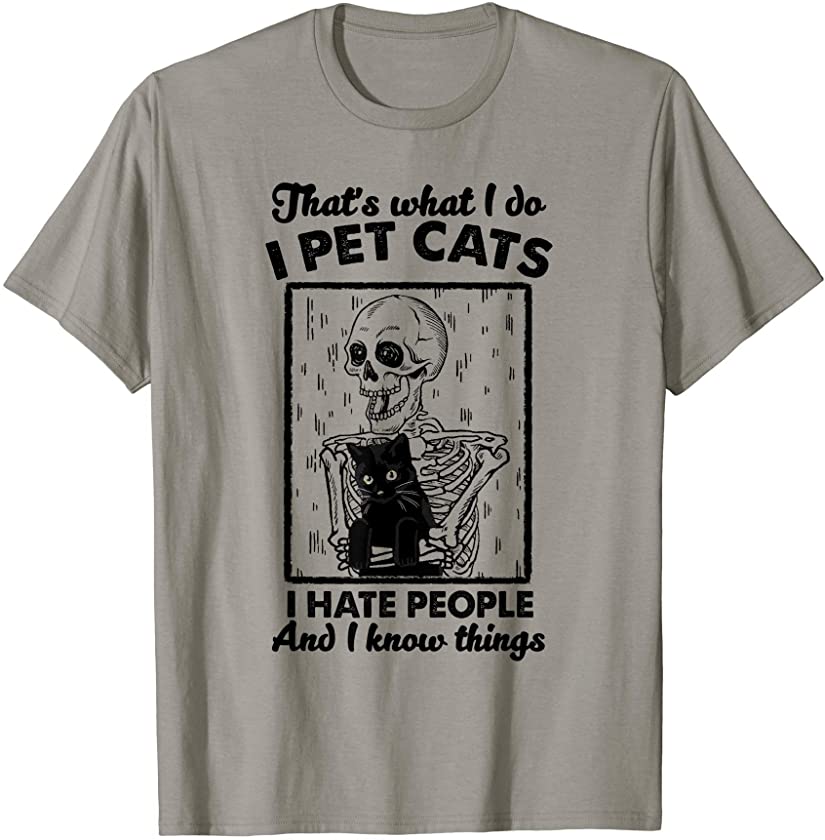 That’s What I Do I Pet Cats I Hate People Skeleton Animal T-Shirt