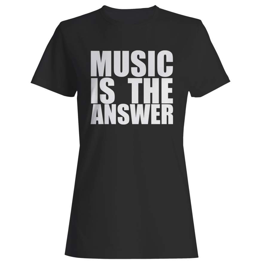 Music Is The Answer Woman’s T-Shirt