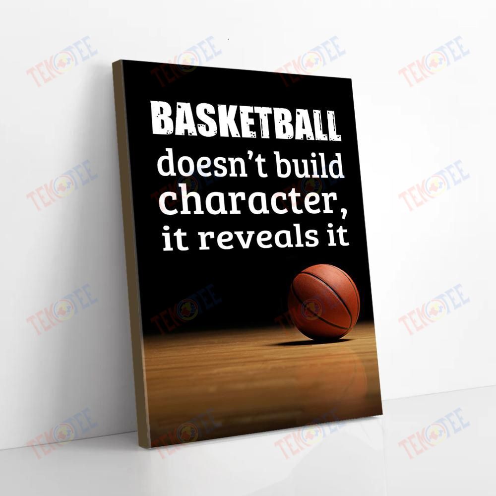 Canvas Wall Art Basketball Doesn’T Build Character It Reveal It Vertical Canvas Alluring Home Decor Canvas