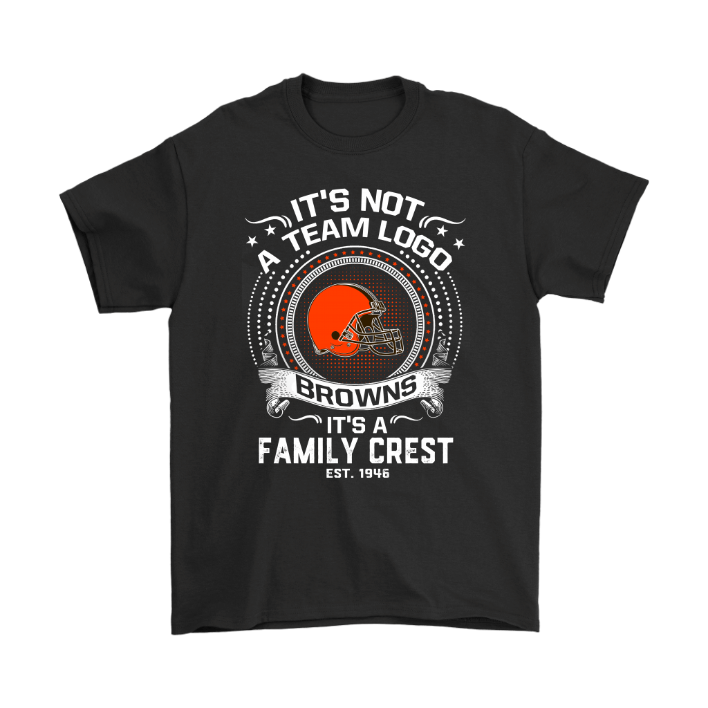 Discover Cool Its Not A Team Logo Its A Family Crest Cleveland Browns Shirts