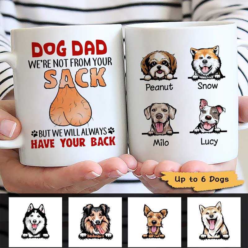 Dear Dog Dad I‘M Not From Your Sack Personalized Mug