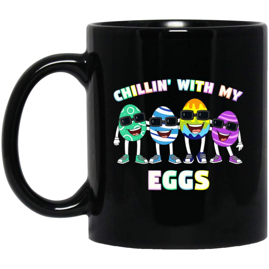 Chillin With My Eggs Easter Day Funny Girls Boys Kids 11oz 15oz Black Mug Happy Easter Day Funny Colors Eggs Bunny Ears Peeps Cute