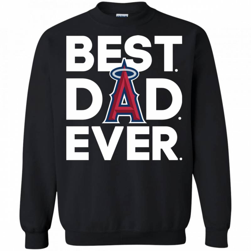 Los Angeles Angels Best Dad Ever T shirt Long Sleeve Sweatshirt Hoodie