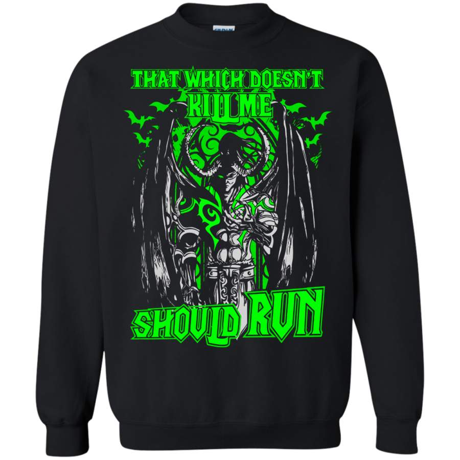 AGR World Of Warcraft That Which Doesn’t Kill Me Should Run Sweatshirt