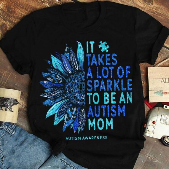 Sparkle To Be An Autism Mom Unisex T-Shirt For Women Autism Awareness Shirts Gifts For Mom Ht