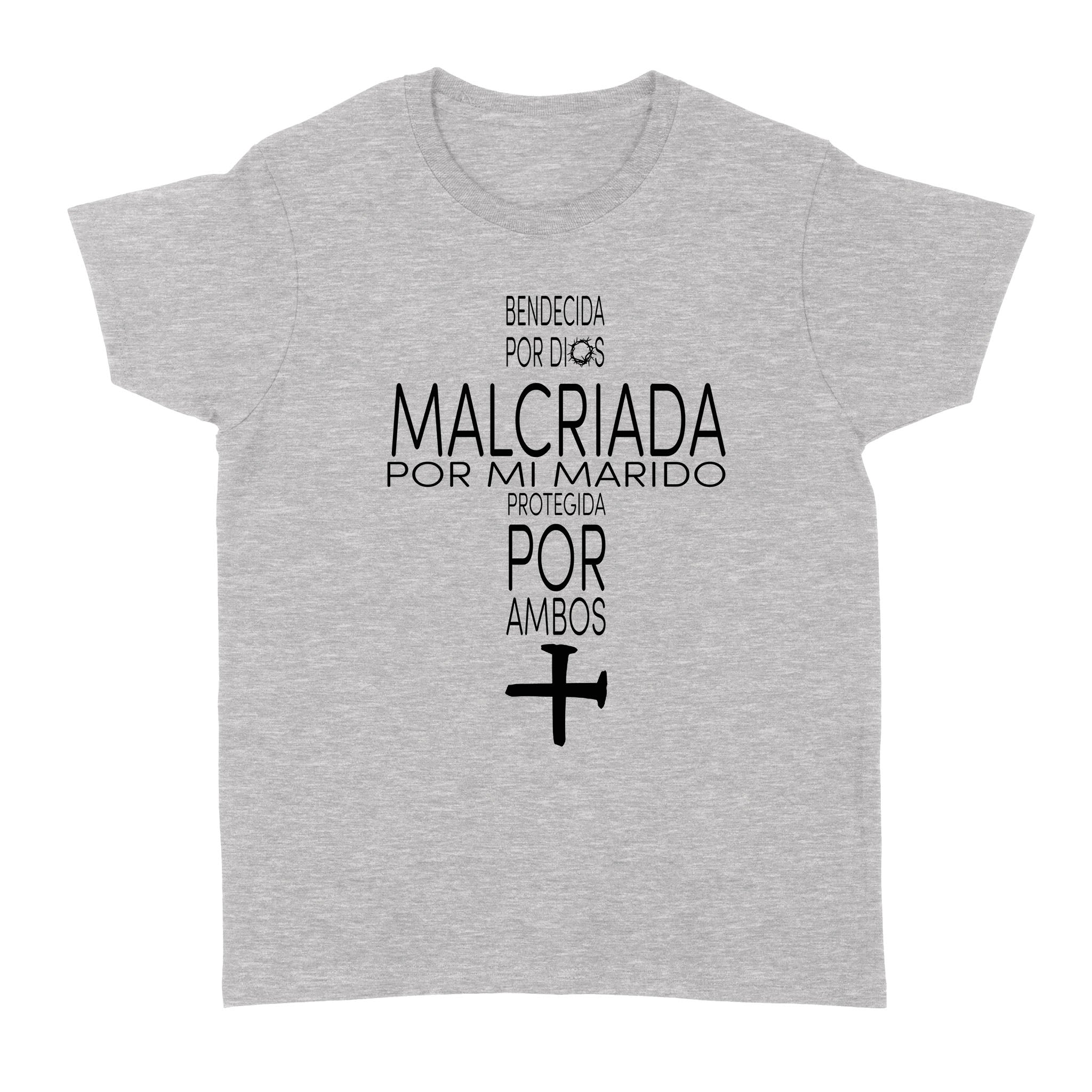 Bendecida Por Dios Malcriada Por Mi Marido Protegida Por Ambos – Standard Women’s T-shirt