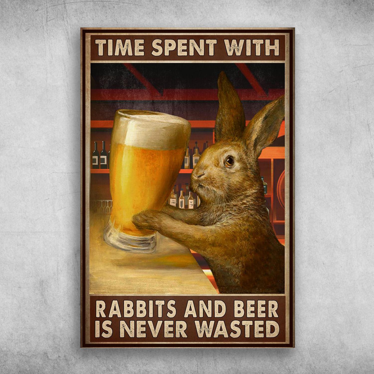 Rabbit Drink Beer Time Spent With Rabbits And Beer Is Never Wasted Poster Print, Canvas Print, Canvas Wall Art, Canvas And Poster Wall Decor