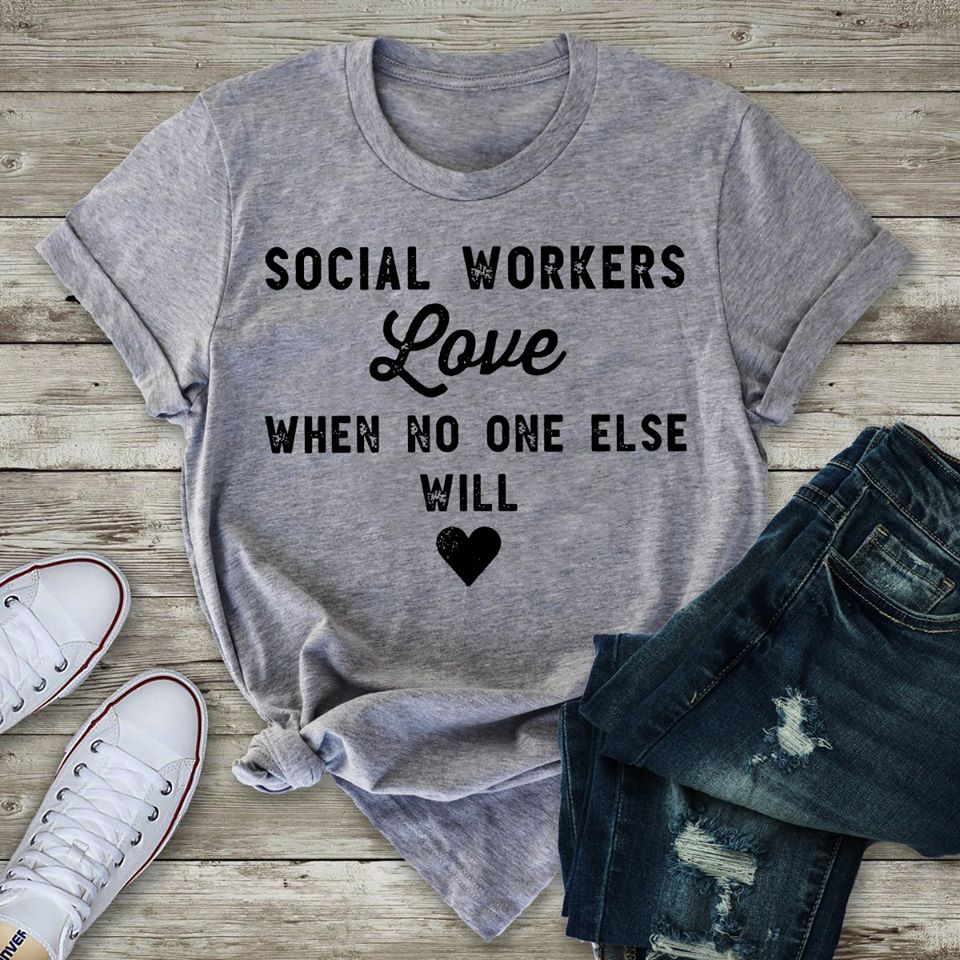 Social Workers Love When No One Else Will Standard Women’s T-shirt