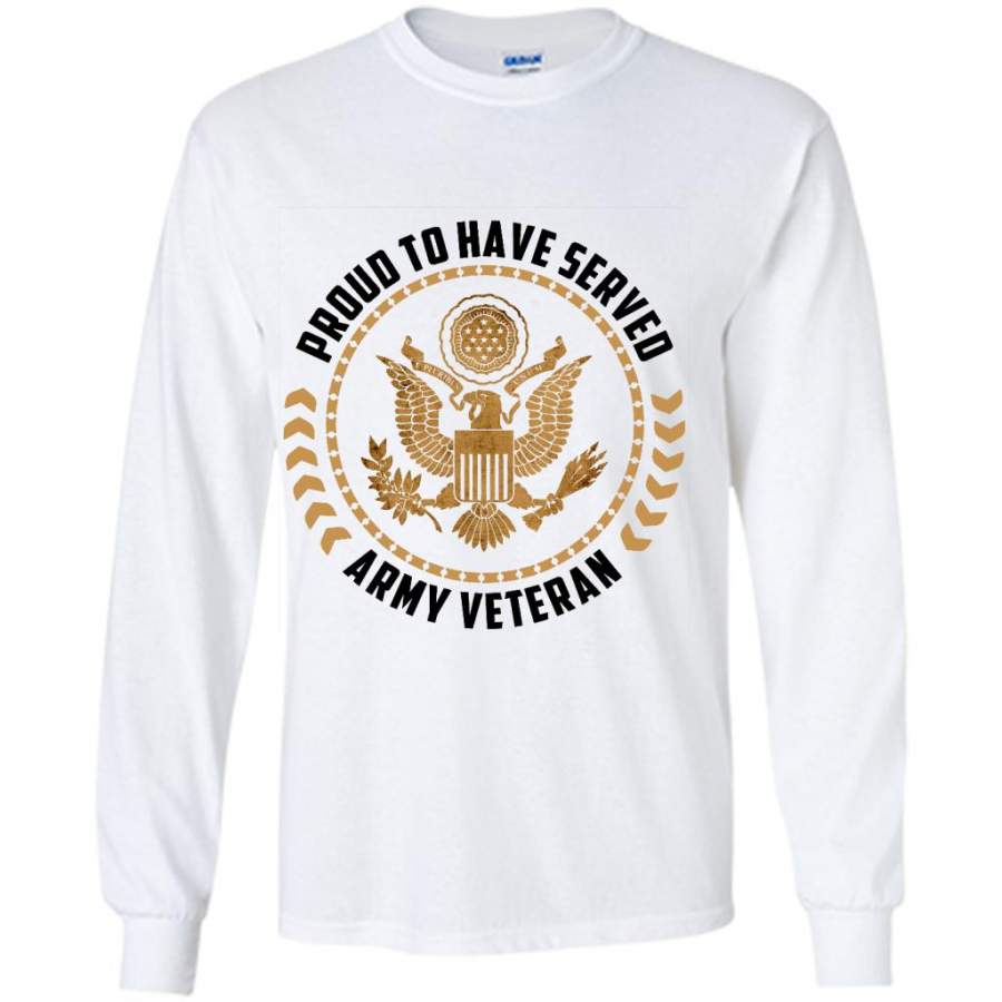Proud To Have Served Army Veteran W – Gildan Long Sleeve Shirt