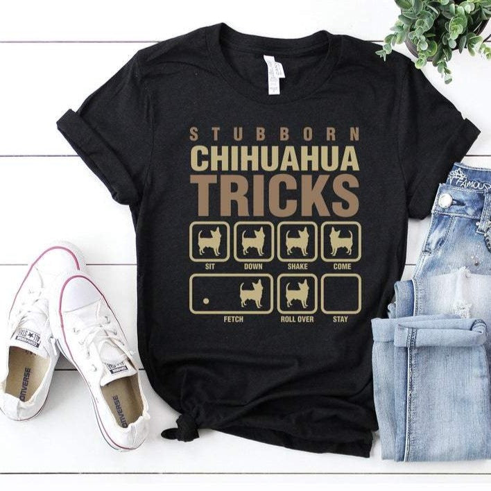 Stubborn Chihuahua Tricks Gift Dog Lovers T-Shirt