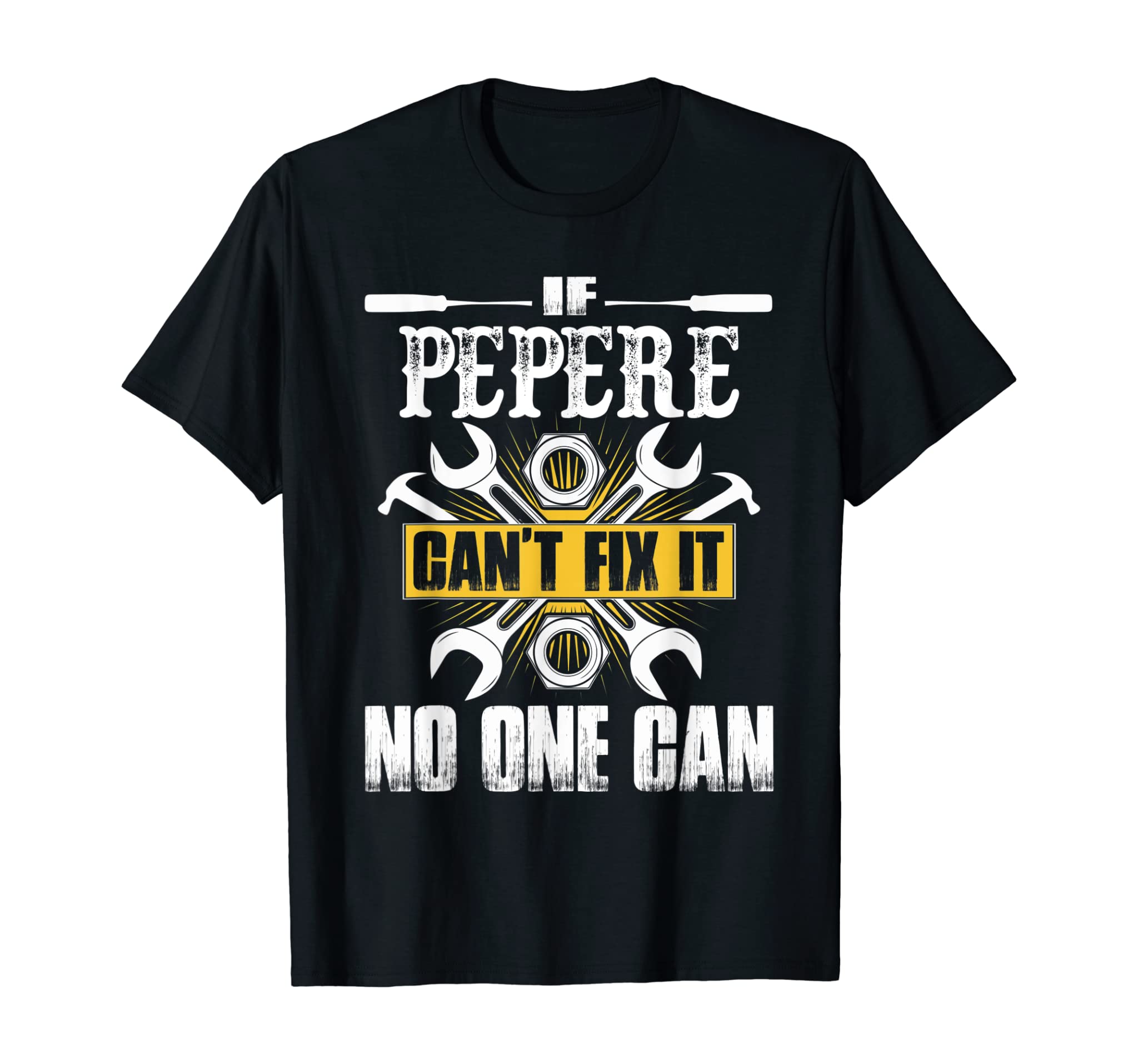 Father Day Gift If Pepere Can’t Fix It No One Can T-Shirt