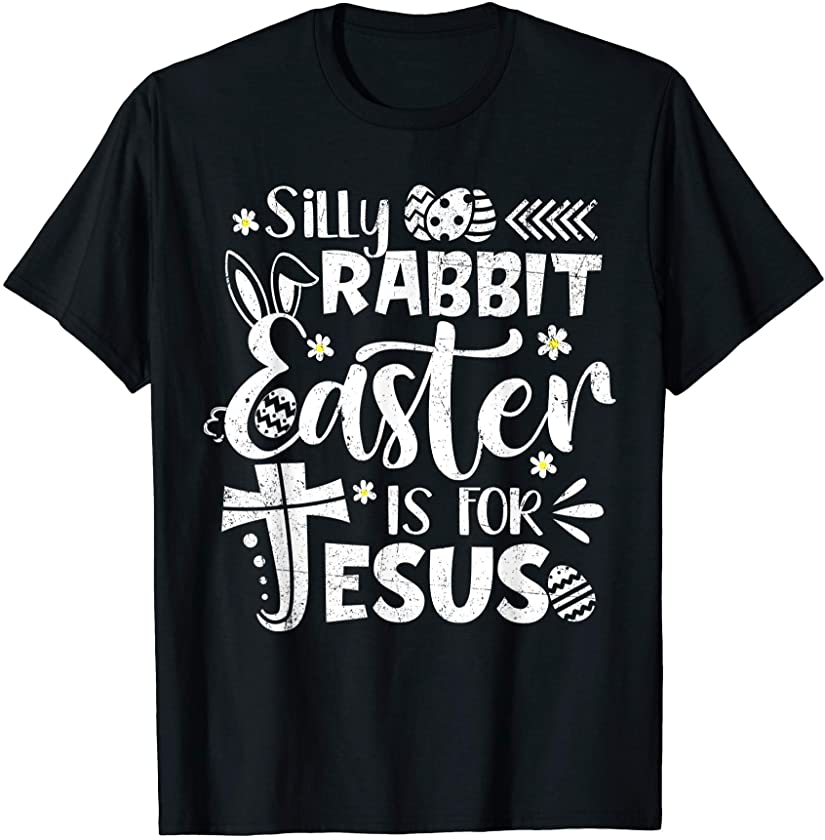 Christians Cute Bunny Silly Rabbit Easter Is For Jesus T-Shirt