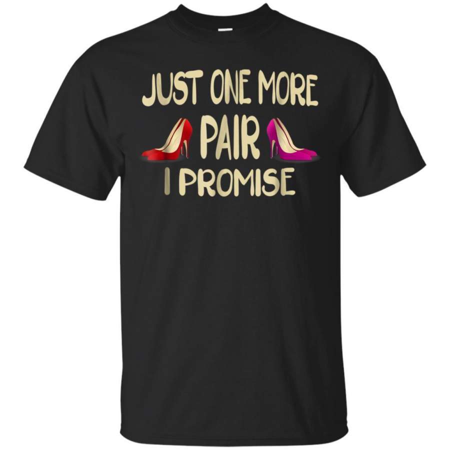 AGR Just One More Pair I Promise High Heel Shoes Tshirt Jaq T-shirt