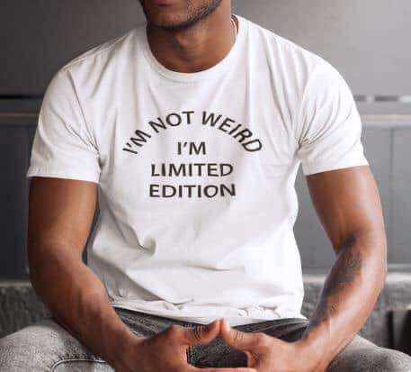 I’m Not Weird I’m Limited Edition Standard Men T-shirt