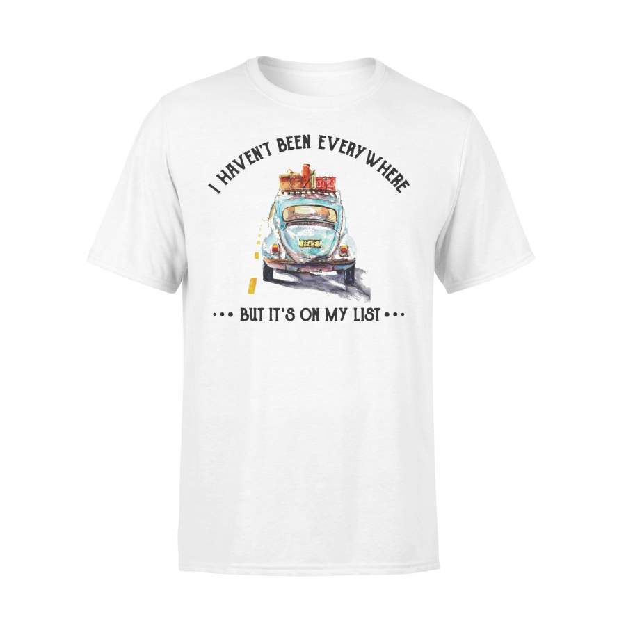 I Haven’t Been Every Where But It’s On My List T-shirt