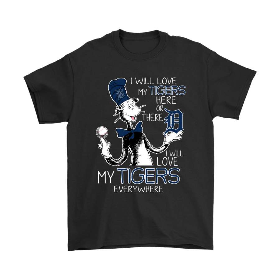 I Will Love My Detroit TigersHere Or There Everywhere Shirts