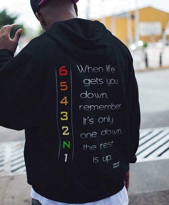 When Life Gets You Down Remember Its Only One Down The Rest Is Up Standard Hoodie