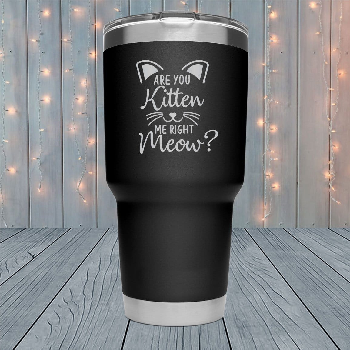 Are You Kitten Me Laser Engraved Tumblers