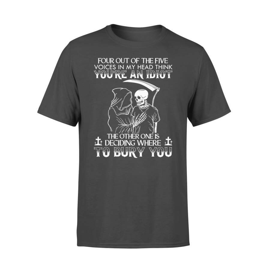 Four Out Of The Five Voices In My Head Think You’re An Idiot T-shirt