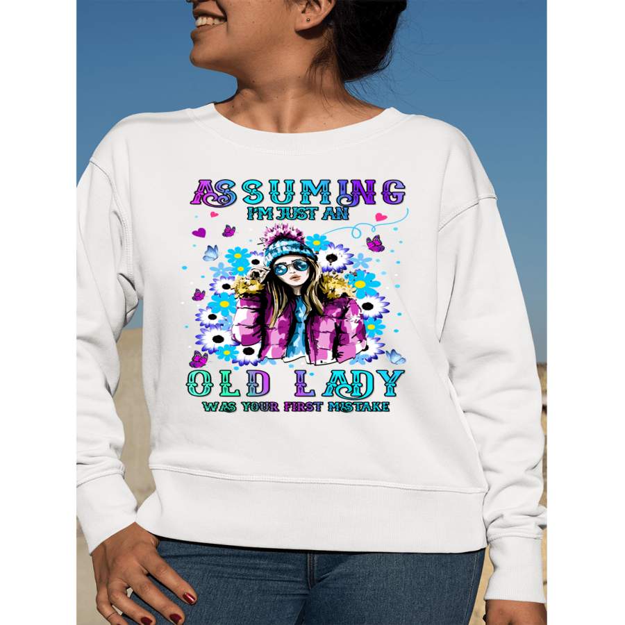 “Assuming I’m Just An Old Lady” Hoodie & Sweatshirt