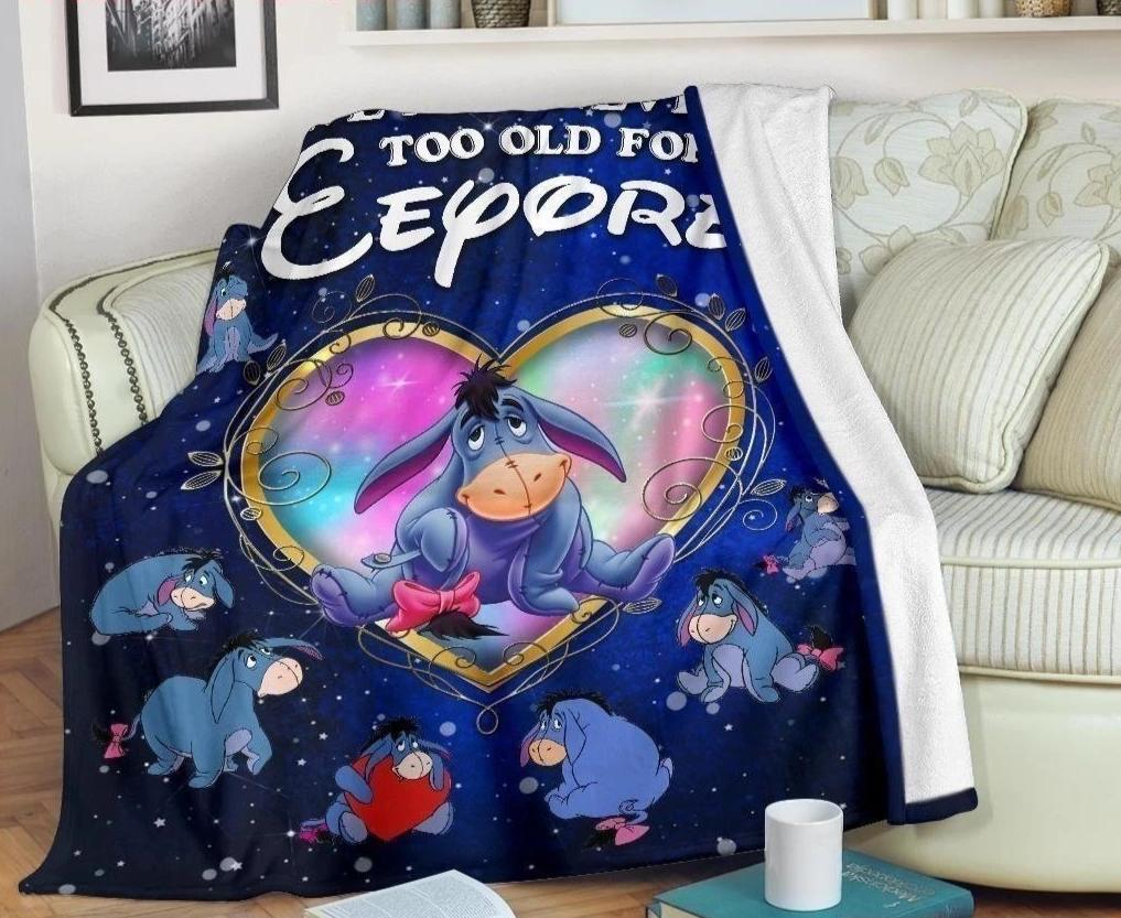 We Are Never Too Old For Eeyore Blanket Custom Home Decoration