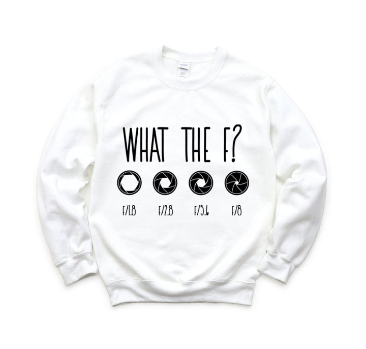 What The F? Funny Photographer Videographer Unisex Crewneck Sweatshirt