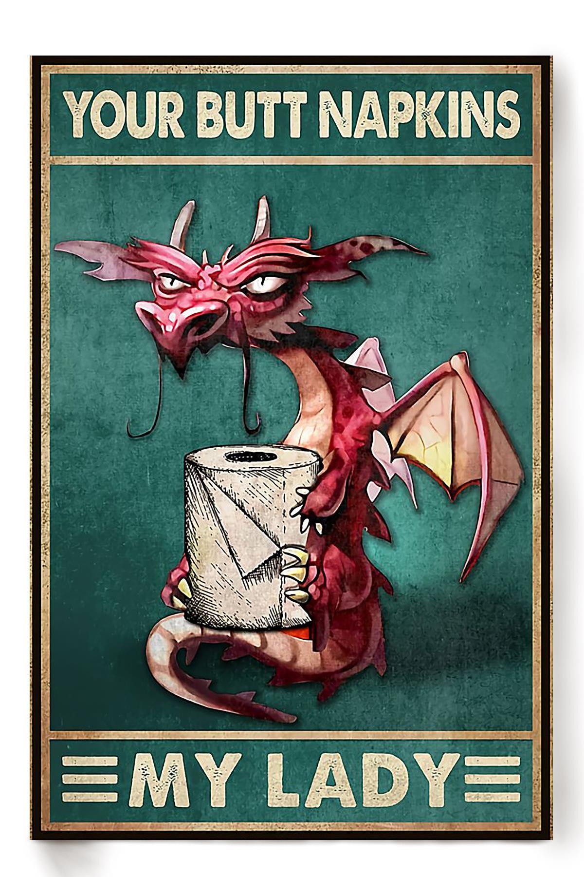 Your Butt Napkins My Lady Poster Dragon Lover Gift Animal Art Bathroom Decor Poster