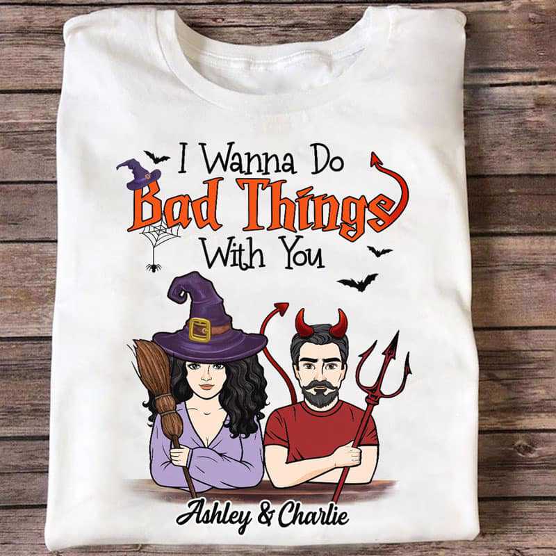 I Wanna Do Bad Things With You Halloween  Unisex T-Shirt, Hoodie All Color Size S-5Xl