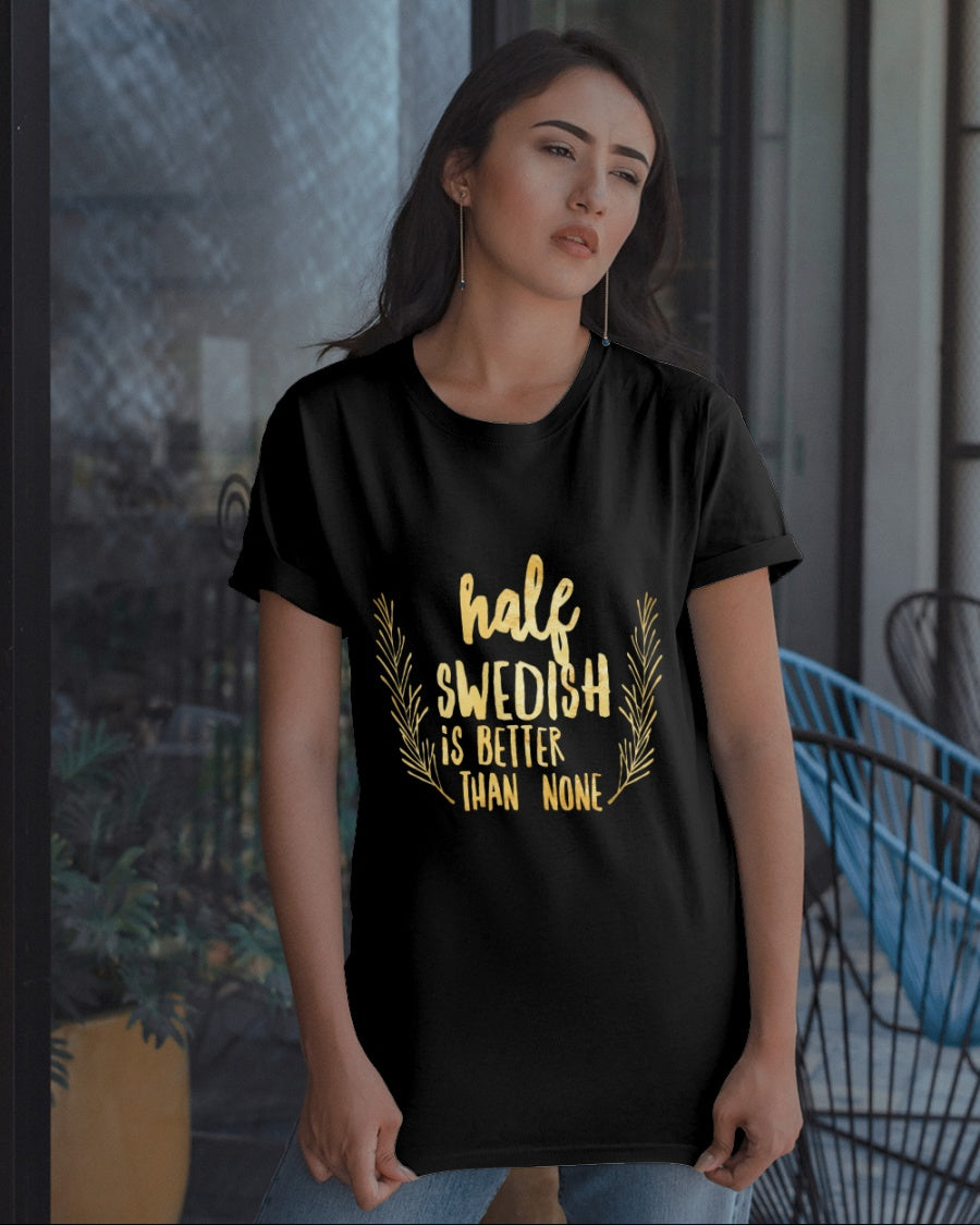 Half Swedish Is Better Than None Rosemary Leaf Gift Standard/Premium T-Shirt