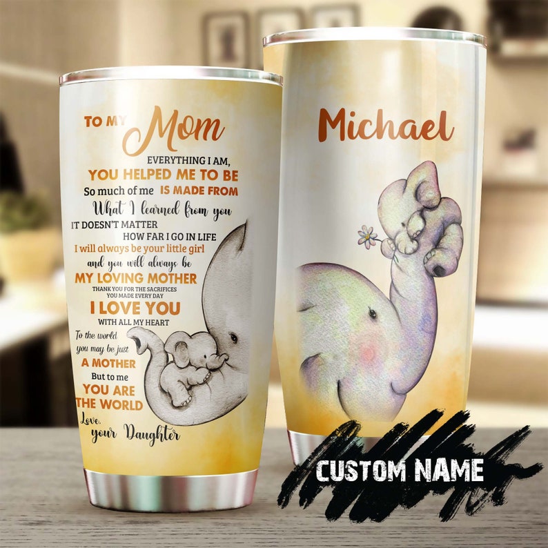 Elephant Mom You Are The World To Me Personalized Tumbler-Birthday Gift Christmas Gift Mother’S Day Gift For Mom Mother From Daughter