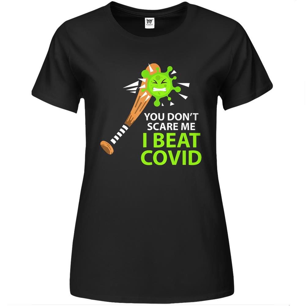 You Don’T Scare Me I Beat Covid Men Women Covid Survivor Premium Womens T Shirts