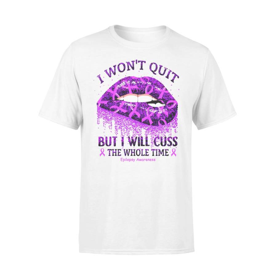 Lips Epilepsy Awareness I Won’t Quit But I’ll Cuss The Whole Time T-shirt