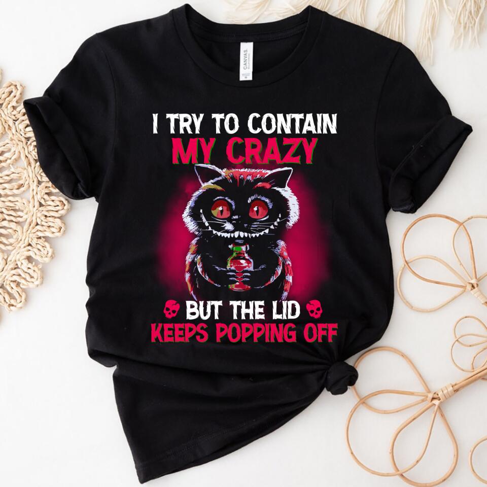 Trending Personalzied – I Try To Contain My Crazy But The Lid Keeps Popping Off Women Shirt