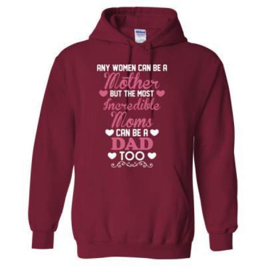 AGR Any Women Can Be Mother But Most Incredible Moms Dad Too – Heavy Blend™ Hooded Sweatshirt