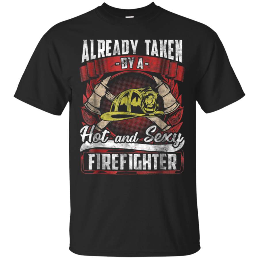 AGR Already Taken By a Hot Sexy Firefighter Shirt Husband Wife