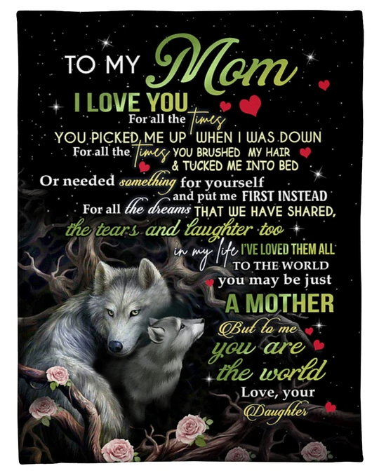 Blanket To Mom – Wolf – Mother And Daughter – To The World You May Be Just A Mother But To Me You Are The World