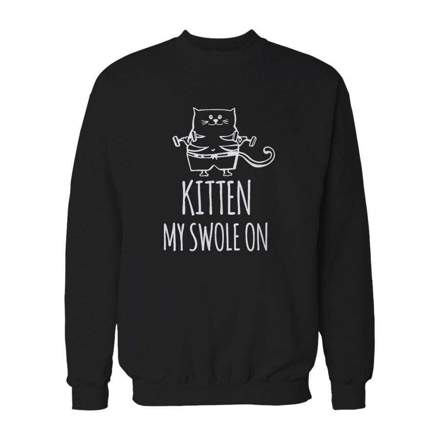 Kitten My Swole On Funny Cat Sweatshirt