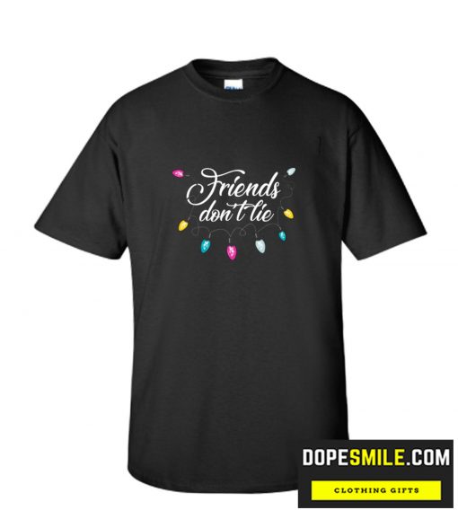 Friends Don’T Lie Cool T-Shirt