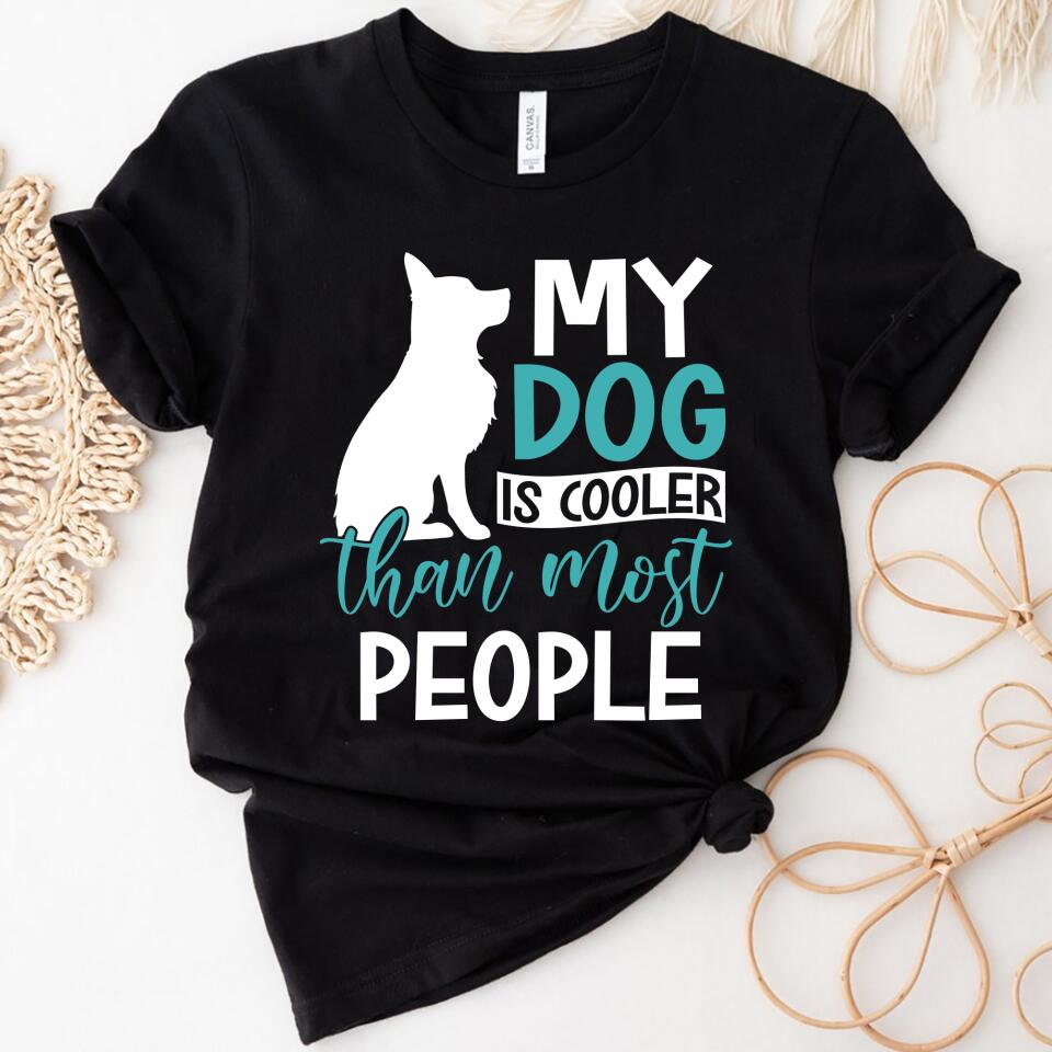 My Dog Is Cooler Than Most People Women Shirt – Trending Personalized