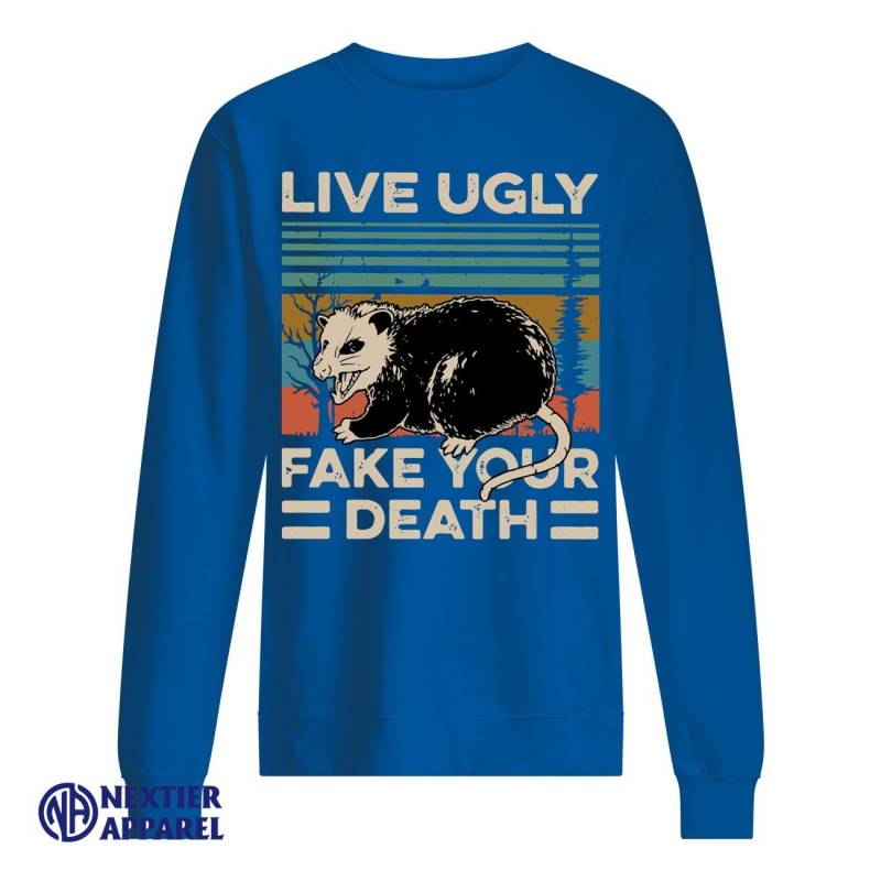 Animal Live Ugly Fake Your Death Shirt Unisex Sweatshirt