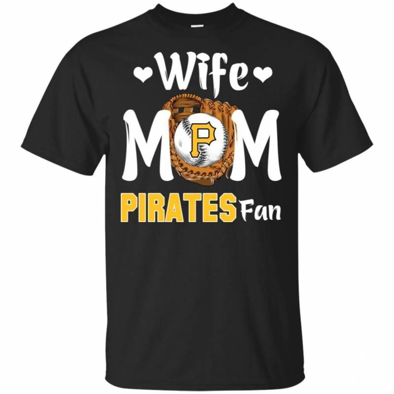 Wife Mom Pittsburgh Pirates Fan T Shirt