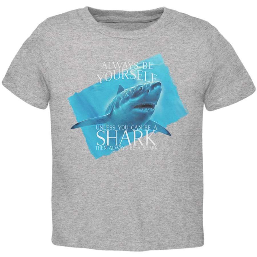 Always Be Yourself Shark Great White Toddler T Shirt