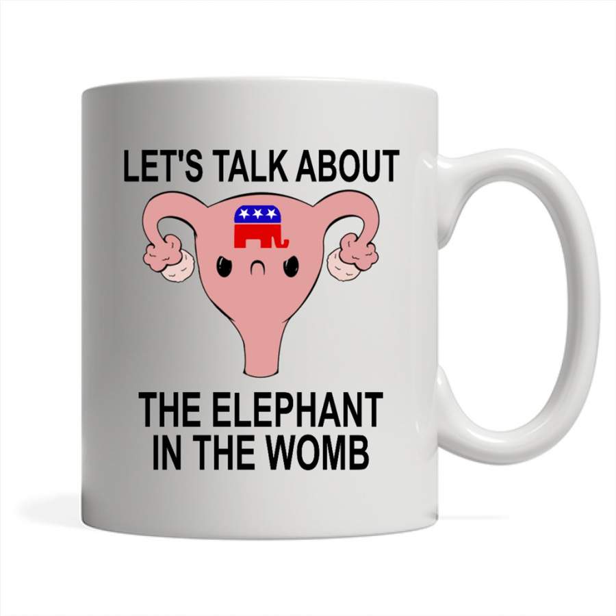 Let’s Talk About The Elephant In The Womb – Full-Wrap Coffee White Mug