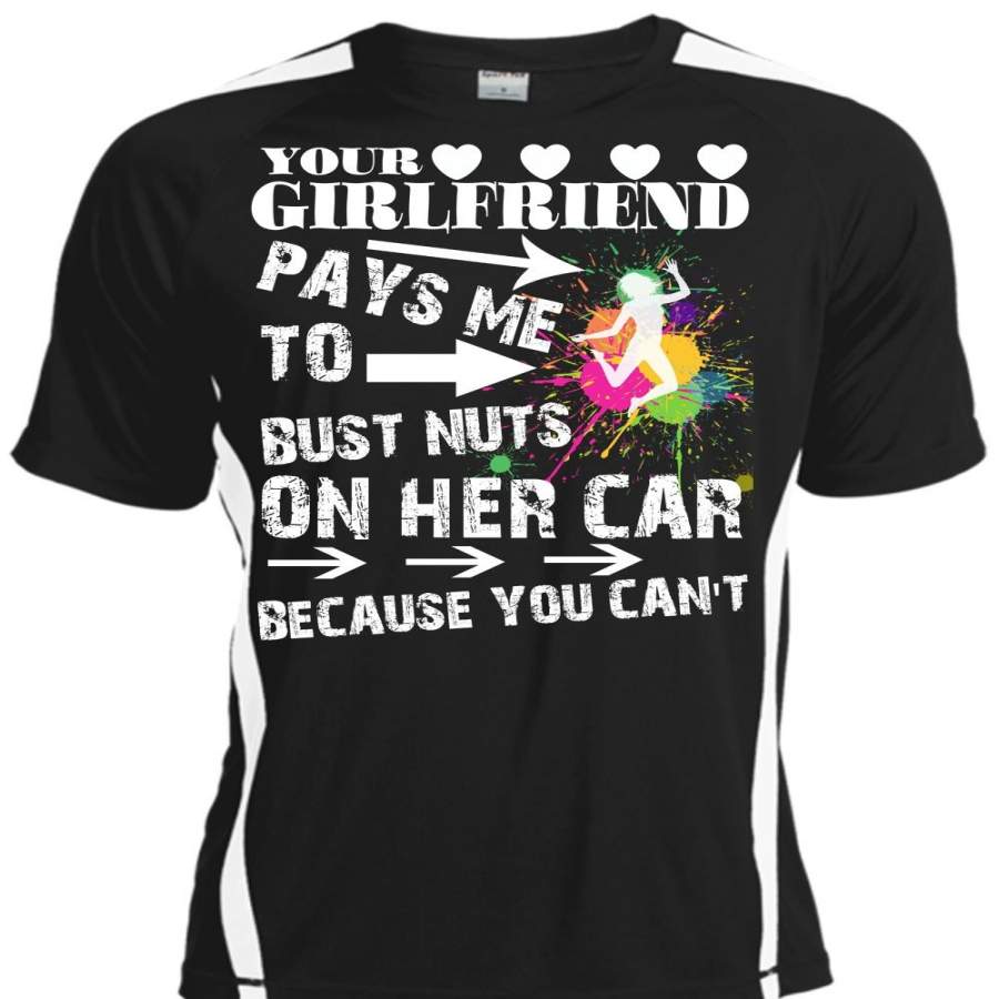 Your Girlfriend Pays Me To Bust Nuts T Shirt, Being A Mechanic T Shirt, Cool Shirt